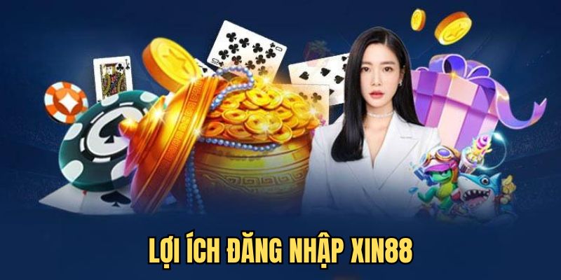 Lý do nên chọn đăng nhập Xin88